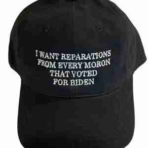 I Want Reparations From Every Moron Hat