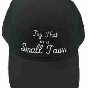 Try That in a Small Town Hat